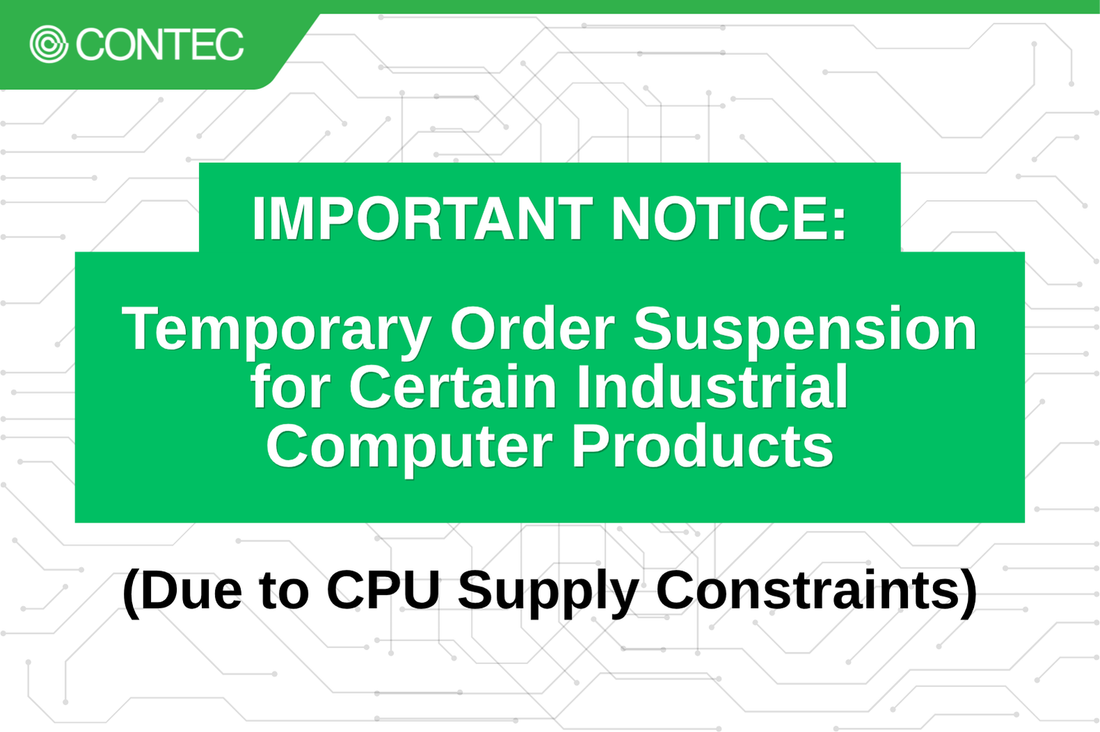 Temporary Suspension of Orders for Certain Industrial Computer Products (Due to CPU Supply Constraints)